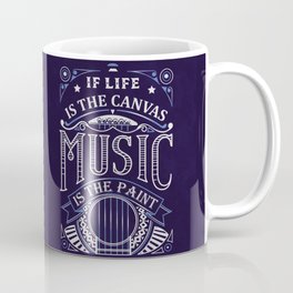 If Life Is The Canvas Music Is The Paint Mug