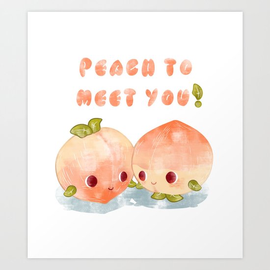 Peach to meet you! Art Print
