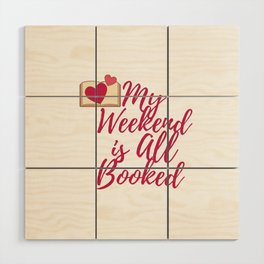 My Weekend is All Booked Wood Wall Art