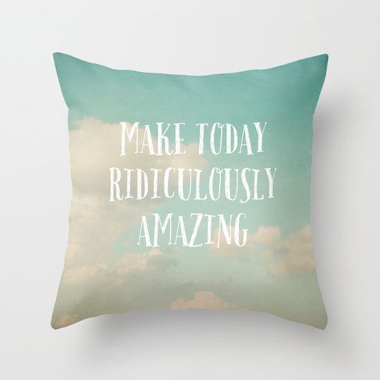 Make Today Throw Pillow