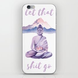 Let That Shit Go iPhone Skin