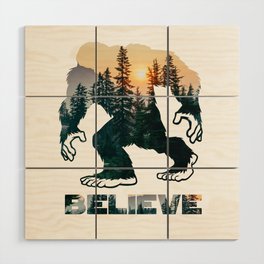 Bigfoot believe Wood Wall Art