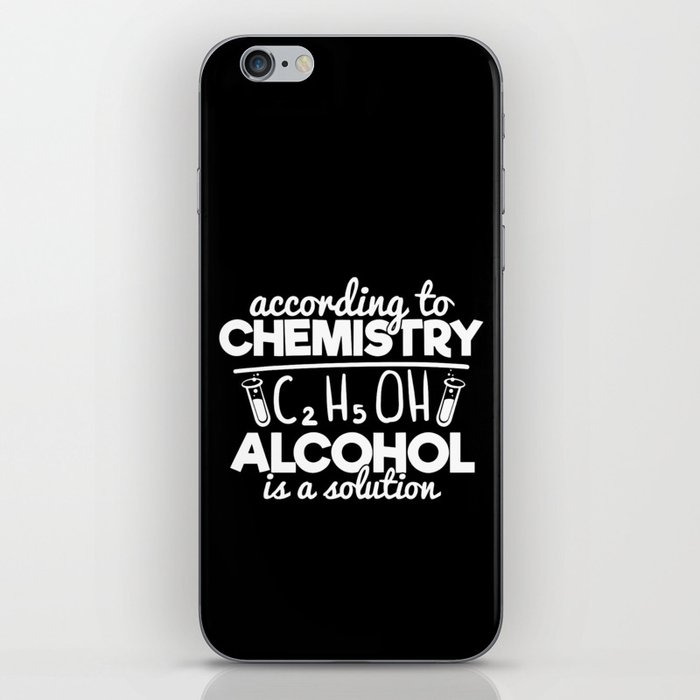 According To Chemistry Alcohol Is A Solution iPhone Skin