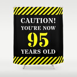 [ Thumbnail: 95th Birthday - Warning Stripes and Stencil Style Text Shower Curtain ]