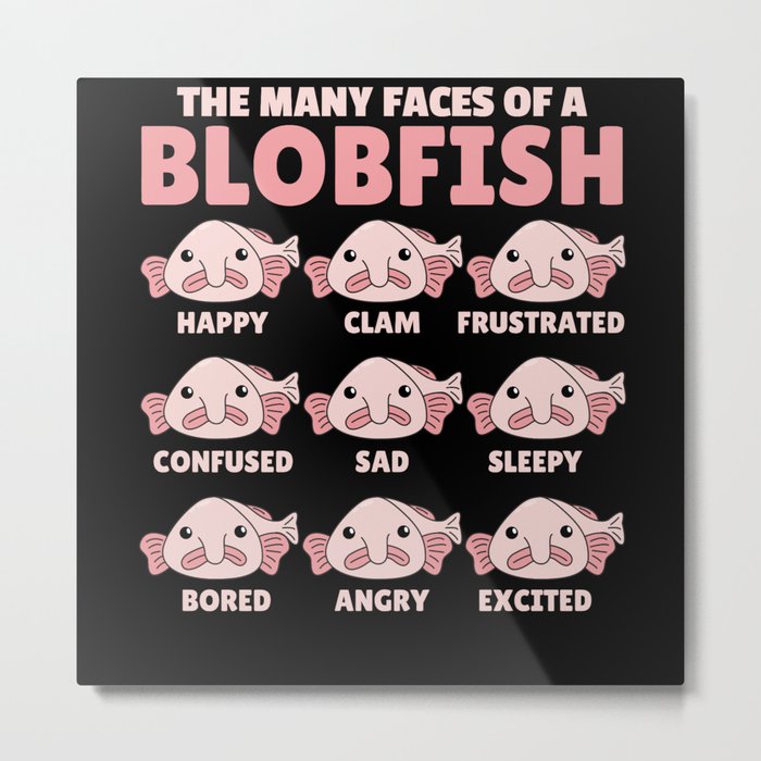 The Many Faces Of Blobfish Funny Emotion Types Metal Print