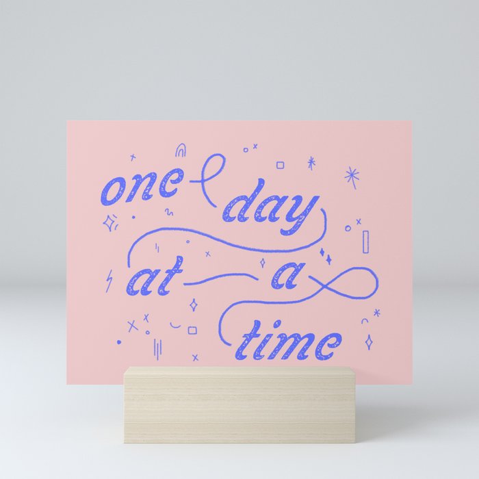one day at a time Mini Art Print