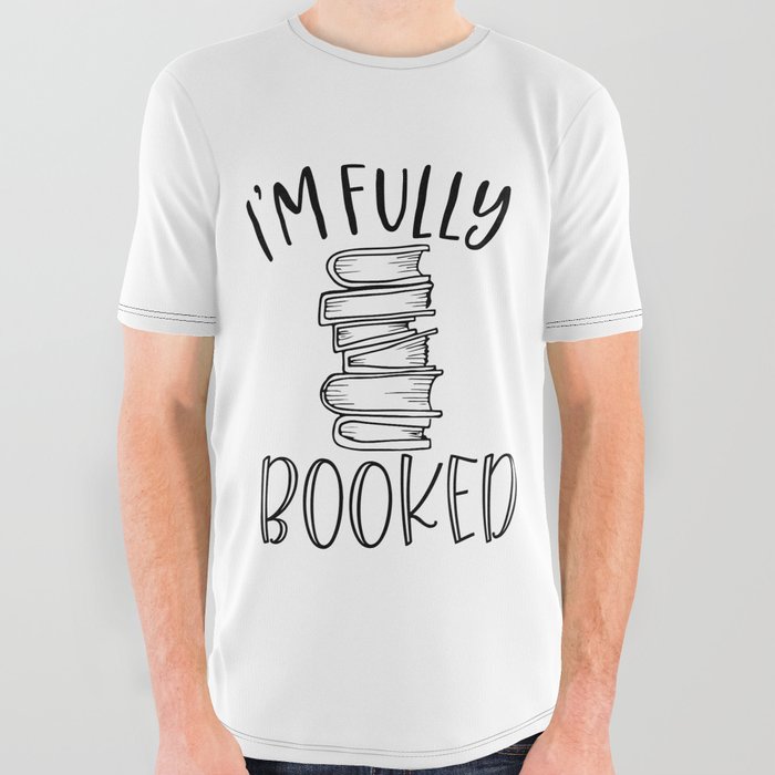 I'm Fully Booked All Over Graphic Tee