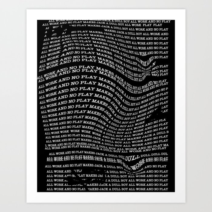All Work And No Play Makes Jack A Dull Boy Art Print By Layandajan
