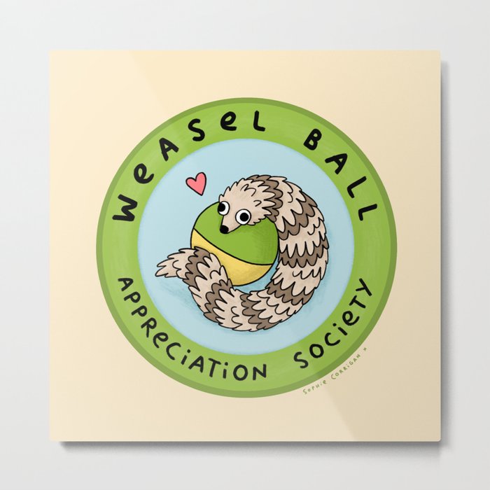 Weasel Ball Appreciation Society Metal Print
