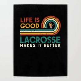 Life Is Good Lacrosse Makes It Better For Lacrosse Poster