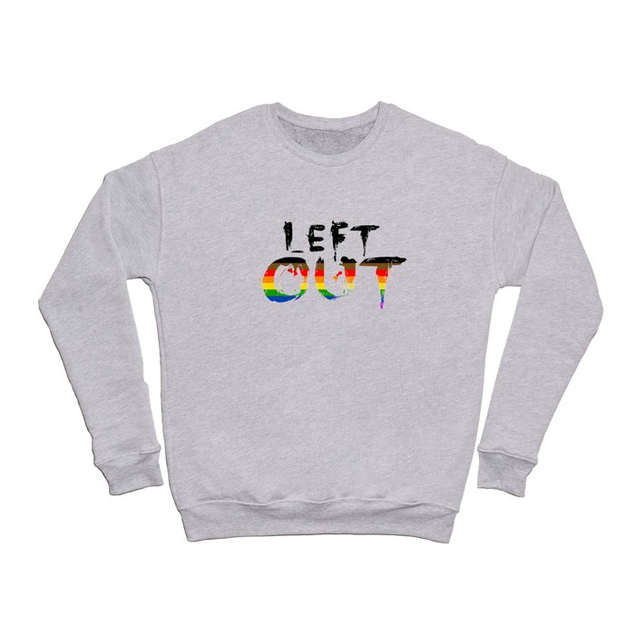 Left Out (Inclusive Pride Flag) Crewneck Sweatshirt