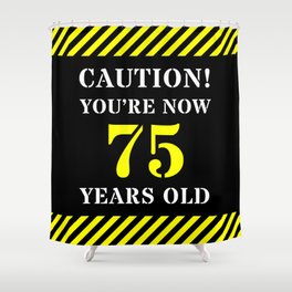 [ Thumbnail: 75th Birthday - Warning Stripes and Stencil Style Text Shower Curtain ]
