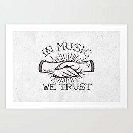 In Music We Trust Art Print