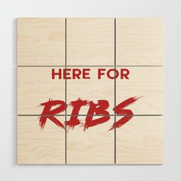 I´m Just Here For The Ribs Wood Wall Art