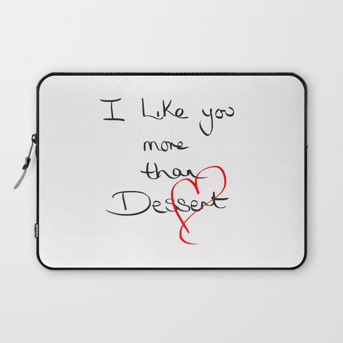 I like you more than Dessert Laptop Sleeve