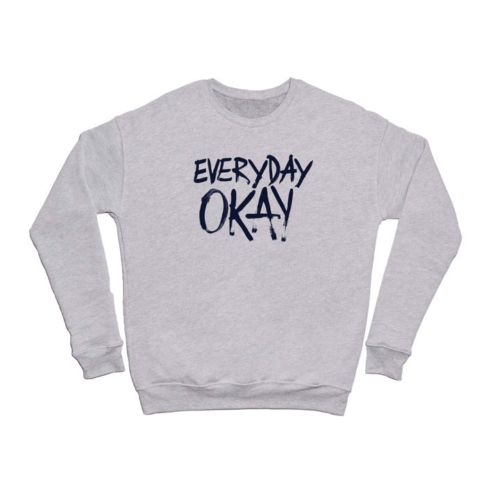 EVERYDAY OKAY Crewneck Sweatshirt