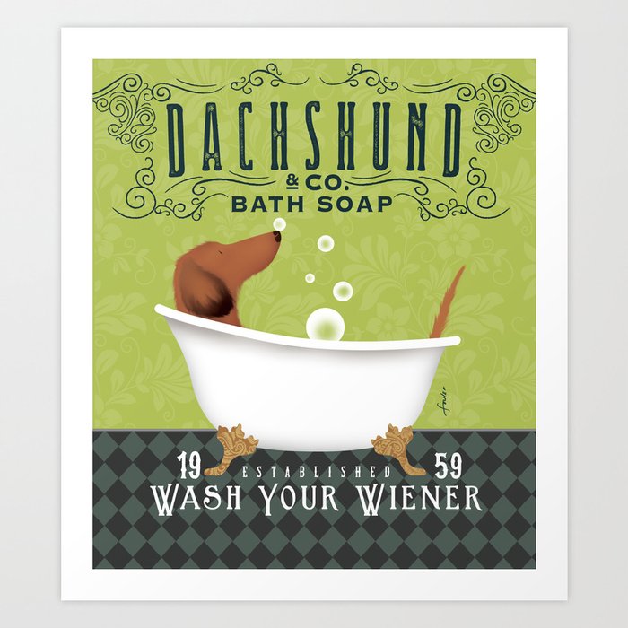 Longhaired Dachshund Wash Your Wiener dog bath clawfoot tub bubble bath soap green Art Print