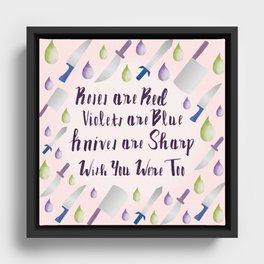 Knives Are Sharp - Wish You Were Too Framed Canvas
