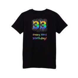[ Thumbnail: 33rd Birthday - Fun Rainbow Spectrum Gradient Pattern Text, Bursting Fireworks Inspired Background Kids T Shirt Kids T-Shirt ]
