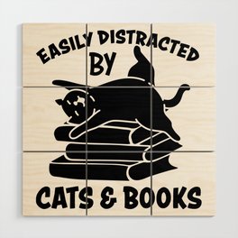 Easily Distracted By Cats & Books Wood Wall Art