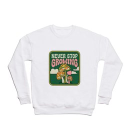 NEVER STOP GROWING Crewneck Sweatshirt