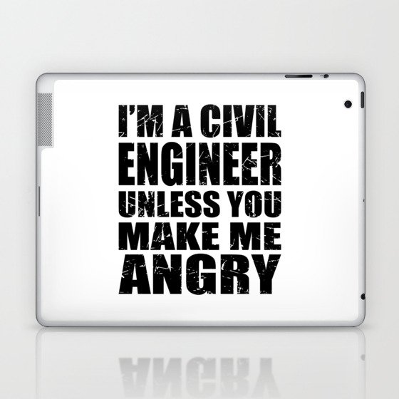 I'm a Civil Engineer Unless You Make Me Angry Laptop & iPad Skin