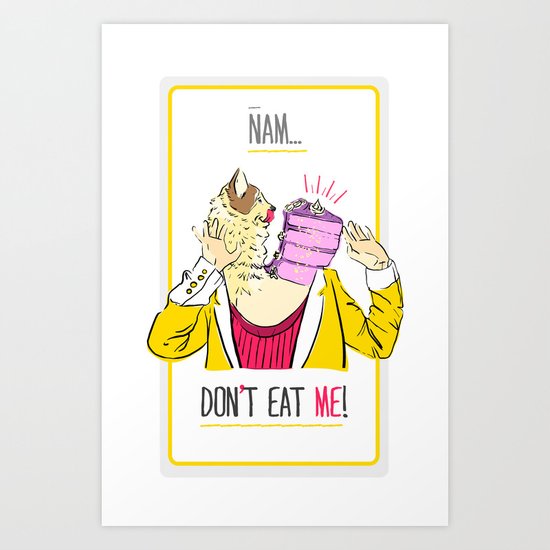 Don't eat me! Art Print