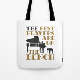 Piano Player Pianist The Best Players Are On The Bench Tote Bag | Slogan, Present, Phrase, Musician, Pianoplayer, Pianist, Quote, Gift, Funny, Piano 