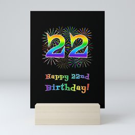 [ Thumbnail: 22nd Birthday - Fun Rainbow Spectrum Gradient Pattern Text, Bursting Fireworks Inspired Background Mini Art Print ]