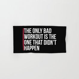 The Only Bad Workout Gym Quote Hand & Bath Towel