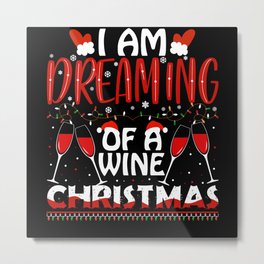 I am dreaming of a wine christmas xmas quote Metal Print | Christmas Eve, Xmas Quote, Mom Xmas, Funny Santa, Christmas Sweater, Merry Christmas To, Christmas Gifts, Mommy Xmas Sweater, Xmas Gifts 2021, Gift For Her 
