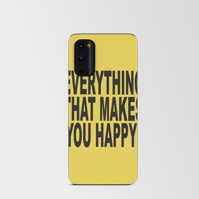 EVERYTHINGTHATMAKESYOUHAPPY Android Card Case