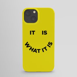 It Is What It Is iPhone Case