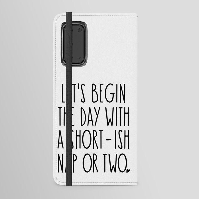 Let's Begin the Day With A Nap Funny Android Wallet Case