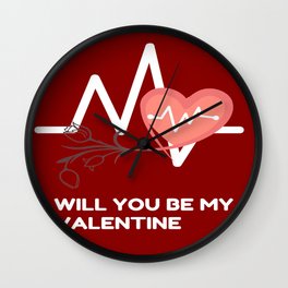 WILL YOU BE MY VALENTINE Wall Clock