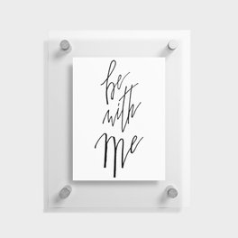 Be With Me Floating Acrylic Print