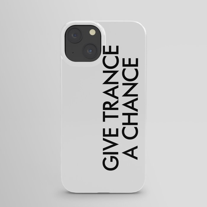 Give Trance A Chance iPhone Case