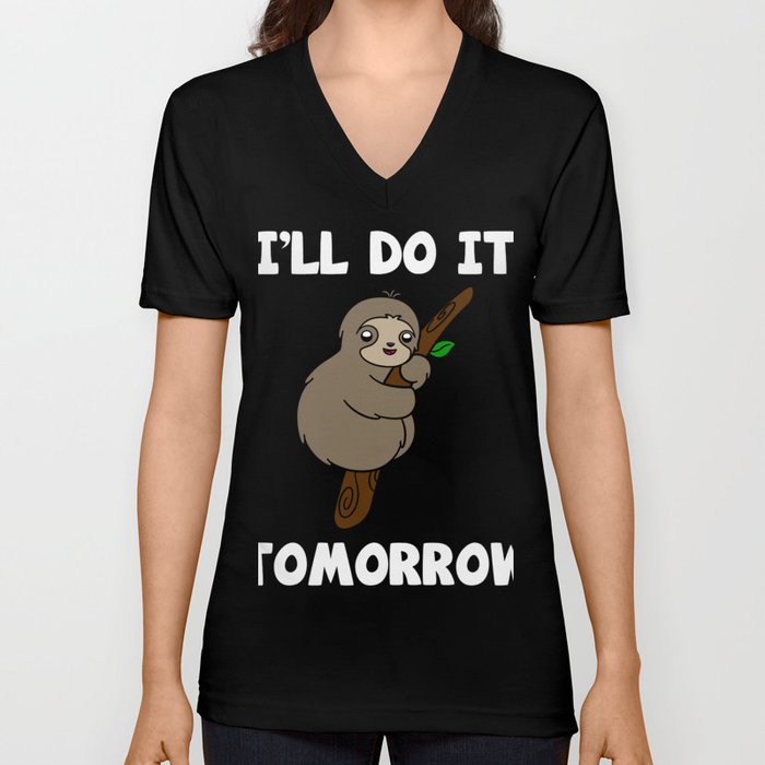 Cute Sloth I'll Do It Tomorrow T-Shirt V Neck T Shirt