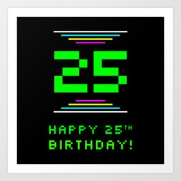 [ Thumbnail: 25th Birthday - Nerdy Geeky Pixelated 8-Bit Computing Graphics Inspired Look Art Print ]