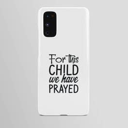 For This Child We Have Prayed Android Case