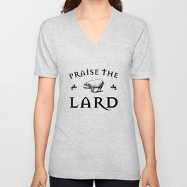 Praise the Lard V Neck T Shirt