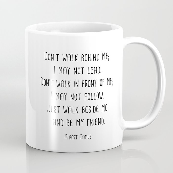 Albert Camus - Don't walk behind me; I may not lead. Coffee Mug