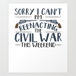 Civil War Reenactment American History Reenactor Art Print | Rebel, Fighter, Political, Civilwar, Battle, Homefront, Historians, Americanhistory, Confederate, Reenactors 