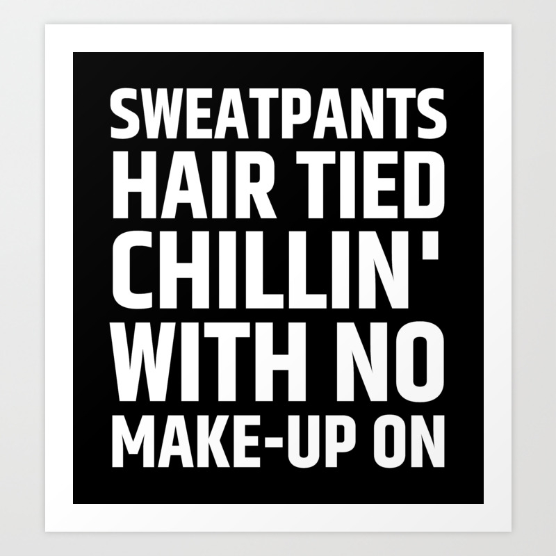 Sweatpants Hair Tied Chillin With No Make Up On Black White