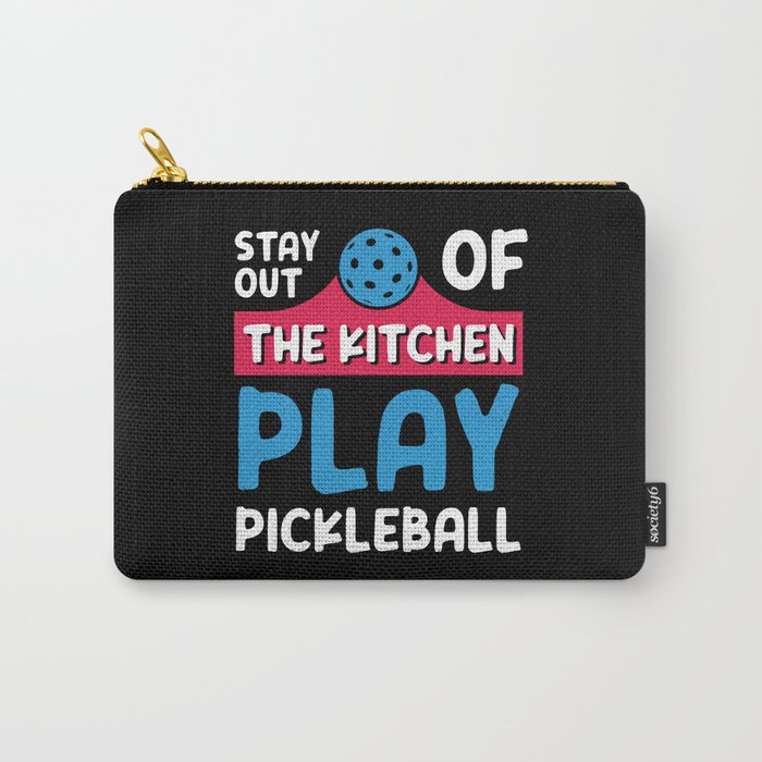 Stay Out Of The Kitchen Play Pickleball Carry-All Pouch