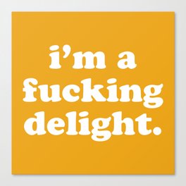 I'm A Fucking Delight Funny Offensive Quote Canvas Print