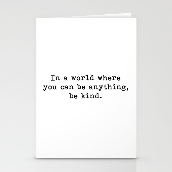 In A World Where You Can Be Anything Be Kind Quote Stationery Cards
