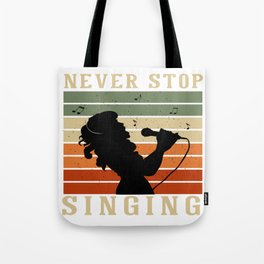 Never Stop Singing Tote Bag