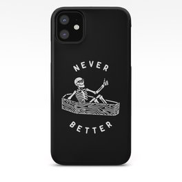 Never Better iPhone Case | Ink Pen, Darkhumor, Skeleton, Coffin, Blackandwhite, Typography, Goth, Death, Drawing, Spooky 