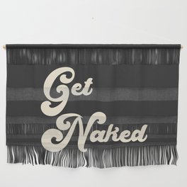 Get Naked in Black Wall Hanging
